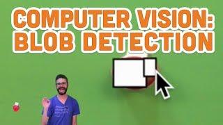 11.7: Computer Vision: Blob Detection - Processing Tutorial