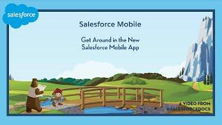 Get Around in the New Salesforce Mobile App | Salesforce