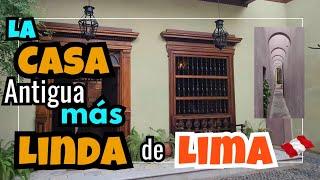 La CASA antigua MÁS LINDA en Lima Perú  2024