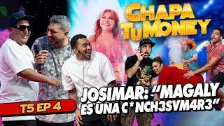 JOSIMAR: "MAGALY ES UNA C*NCH3SVN4R3"  - CHAPA TU MONEY