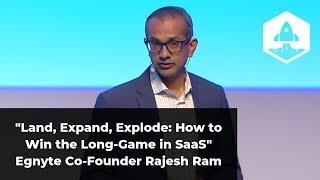 "Land, Expand, Explode: How to Win the Long-Game in SaaS" Egnyte Co-Founder Rajesh Ram