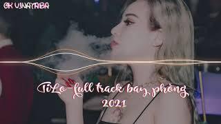 Nonstop TiLo - Bay Phòng Full Track - Vol 1 - 2021