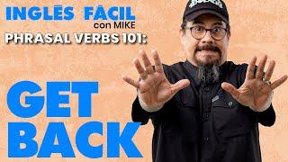 Cómo usar el verbo frasal GET BACK en inglés con ejemplos