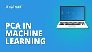 PCA In Machine Learning | Principal Component Analysis | Machine Learning Tutorial | Simplilearn