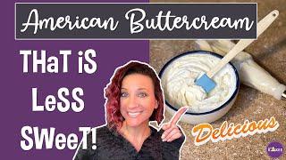 American Buttercream Icing That's Not Too Sweet | Easy and Delicious!