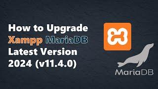 How to upgrade xampp mariaDB latest version (11.4.8) | xampp mariaDB 10.4.32 to 11.4.0