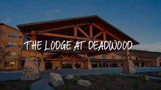 The Lodge at Deadwood Review - Deadwood , United States of America