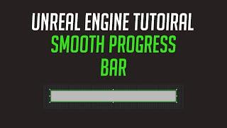 UE 4 Tutoiral - Smooth Progress Bar!