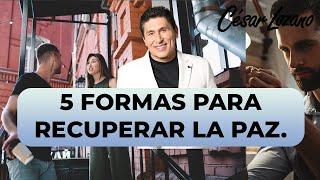 5 pasos para recuperar la paz| Dr.  César Lozano