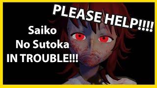 Saiko no sutoka in trouble!