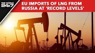 Liquefied Natural Gas | Europe's Dirty Secret: Record-Breaking Russian LNG Imports Amid Sanctions