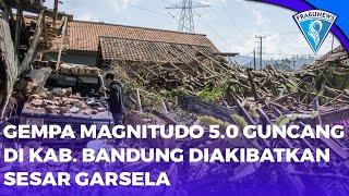 Gempa Magnitudo 5.0 Guncang Kab. Bandung Diakibatkan Sesar Garsela