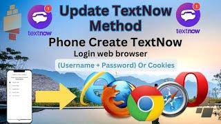 Phone Or Apps Create TextNow Update 2024 |  Web browser / Apps login (username + pass) or cookies