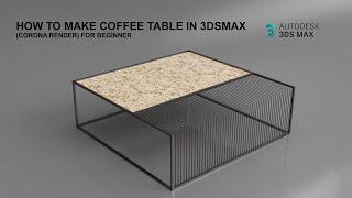 HOW TO MAKE COFFEE TABLE IN 3DS MAX (CORONA RENDER) FOR BEGINNER