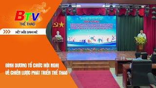 BTV Thể thao | Bình Dương tổ chức Hội nghị về chiến lược phát triển thể thao