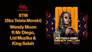 Wendy Moon ft Mr Diego, Ltd Muzika & King Salah - STM (Ska Telela Moreki) | Official Audio