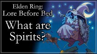 The Nature of Spirits | Elden Ring Lore Before Bed