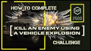 Kill an Enemy Using a Vehicle Explosion (2500 XP challenge)