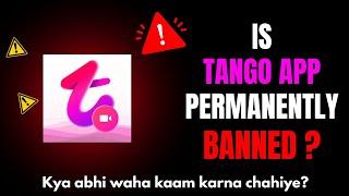 Is Tango App Permanently Ban From Playstore | Tango app removed from playstore | Tango latest update