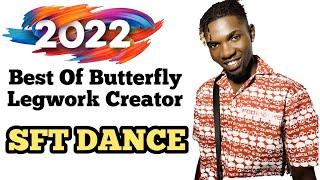 SFT legwork dance 2022  Best of Butterfly legwork dance challenge creator 