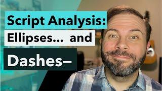 Script Analysis 101: Ellipses and Dashes