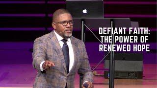 Defiant Faith: The Power of Renewed Hope | Pastor Hart Ramsey, Sr.