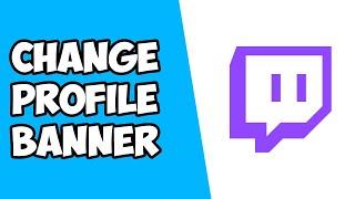 How To Change Profile Banner on Twitch