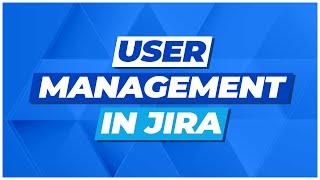 User Management in Jira Tutorial