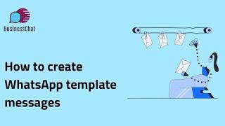WhatsApp Message Template: How to Create and Customize