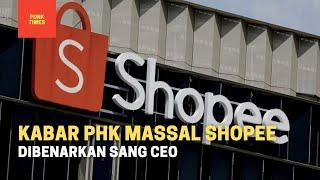 KABAR PHK MASSAL SHOPEE, DIBENARKAN OLEH CEO SHOPEE