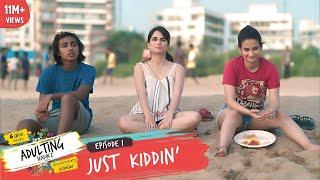 Dice Media | Adulting | Web Series | S02E01 - Just Kiddin'