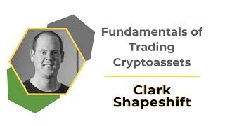 Fundamentals of Trading Cryptoassets | Clark ShapeShift