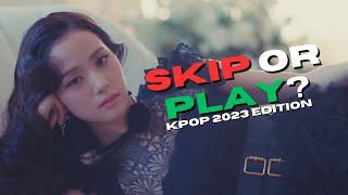 skip or play: 2023 kpop songs with my subscribers (6k sub special )