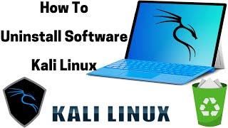 How to Uninstall Software in Kali Linux | Uninstall Any Software in Kali Linux