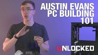 Gaming PC Building 101 with Austin Evans - Unlocked