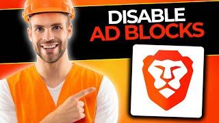 How To Easily Disable Adblock In Brave Browser | Turn Off Brave Shields | Full Guide (2024)