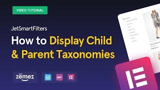 JetSmartFilters: How to Display Child & Parent Taxonomies