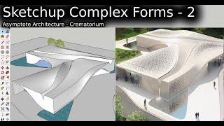 Sketchup Complex forms - 2 - design by Asymptote architecture