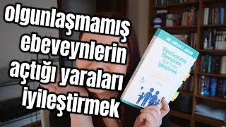 Olgunlaşmamış Ebeveynlerin Açtığı Yaraları İyileştirmek