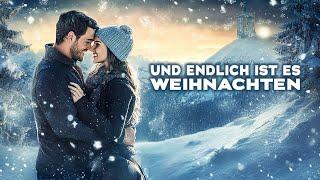 Und endlich ist es Weihnachten (WEIHNACHTSROMANZE in HD auf Deutsch, Film in voller Länge, 2013)