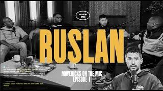 Maverick City Music UNCENSORED: An Interview with Ruslan KD |️Mavericks on the Mic | Episode 1