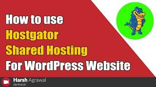 How to use HostGator Shared hosting for WordPress Website