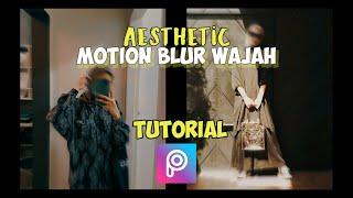 TUTORIAL EDIT PHOTO AESTHETIC MOTION BLUR WAJAH | TUTORIAL PICSART | TERBARU 2021