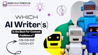 GeekOutFridays 09-09-22 AI Writer Comparisons and Which One We Recommend