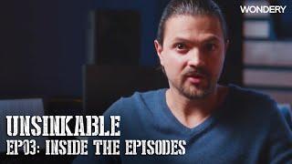 Episode 03 | Unsinkable: Inside the Episodes | Wondery