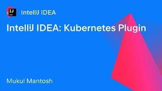 IntelliJ IDEA: Kubernetes Plugin