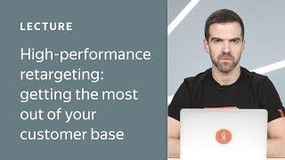 High-performance retargeting: getting the most out of your customer base