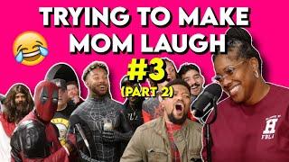 Trying to Make Mom Laugh #3 (pt. 2)