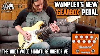 Wampler's NEW 'Gearbox' Pedal - First Impressions of The Andy Wood Signature Overdrive