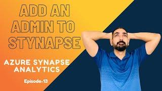 How to Add an Admin to Azure Synapse Analytics Workspace? | Synapse Analytics Tutorial Ep13 | Azure